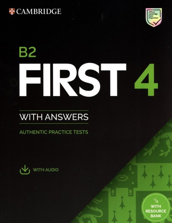 B2 First 4. Student`s Book with Answers Podręcznik z odpowiedziami. Authentic Practice Tests + Audio + Resource Bank