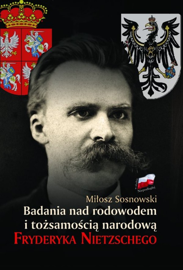 Badania nad rodowodem i tożsamością narodową Fryderyka Nietzschego W świetle źródeł literackich, biograficznych i genealogicznych