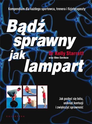 Bądź sprawny jak lampart Jak pozbyć się bólu, uniknąć kontuzji i zwiększyć sprawność