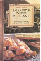Bałkańskie Zapiski Kuchenne I Kuchnia jarska Bułgarów w przepisach i komentarzach