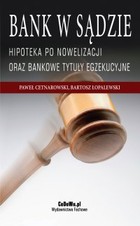 Bank w sądzie - pdf Hipoteka po nowelizacji oraz bankowe tytuły egzekucyjne Wydanie II
