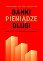 Banki, pieniądze, długi - mobi, epub, pdf Nieznana prawda o współczesnym systemie finansowym