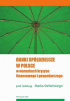 Banki spółdzielcze w Polsce w warunkach kryzysu finansowego i gospodarczego - pdf