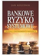 Bankowe ryzyko systemowe Źródła i instrumenty redukcji