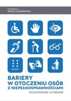 Bariery w otoczeniu osób z niepełnosprawnościami. Zagadnienia wybrane. - pdf