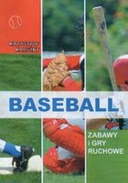 Baseball. Zabawy i gry ruchowe