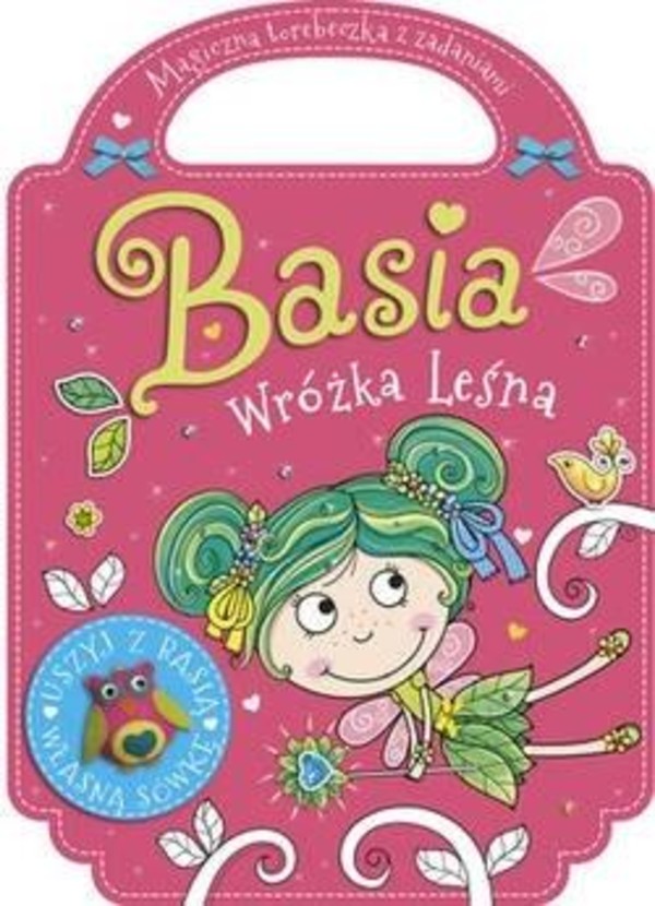 Basia leśna wróżka. Zaczarowana torebeczka