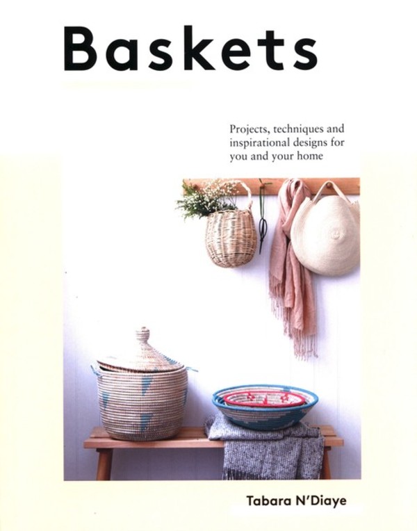 Baskets Projects, techniques and inspirational designs for you and your home
