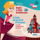 Baśń o Złej Królewnie A Tale of an Evil Princess - Audiobook mp3 w wersji dwujęzycznej dla dzieci