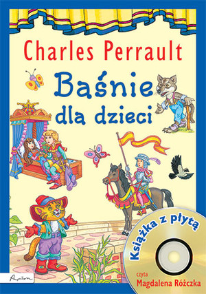 Baśnie dla dzieci Charles Perrault + CD czyta Magdalena Różyczka