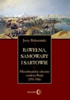 Bawełna, samowary i Sartowie - mobi, epub Muzułmańskie okrainy carskiej Rosji 1795-1916