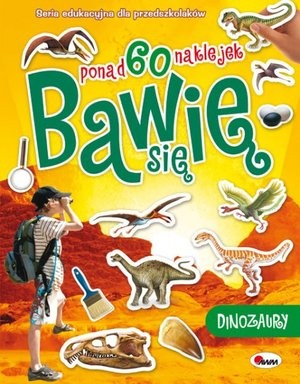 Bawię się. Dinozaury Seria edukacyjna dla przedszkolaków