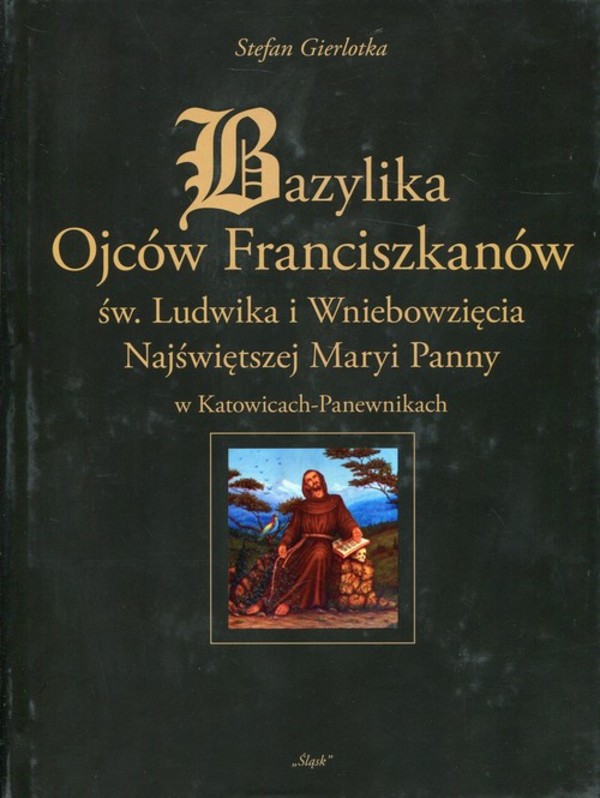 Bazylika Ojców Franciszkanów św. Ludwika i Wniebowzięcia Najświętszej Maryi Panny w Katowicach - Panewnikach