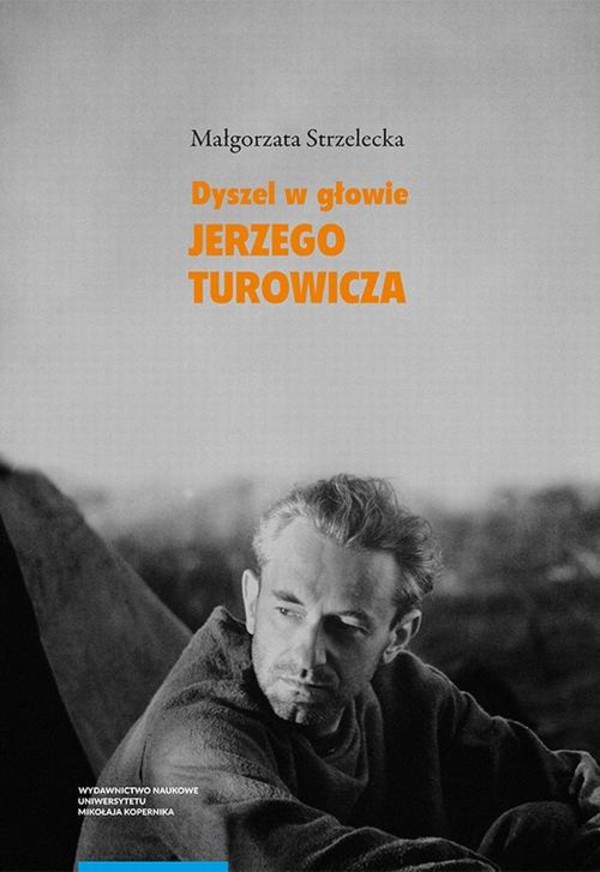 „Dyszel w głowie” Jerzego Turowicza. Wiara, idee i racje w świetle publicystyki z lat 1932–1939 - pdf