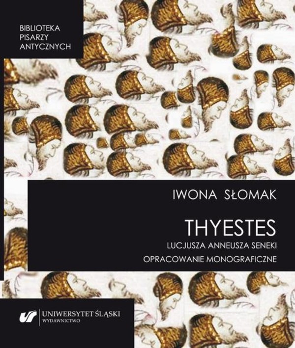 „Thyestes” Lucjusza Anneusza Seneki. Opracowanie monograficzne - pdf