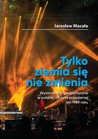 Tylko ziemia się nie zmienia - pdf Wyobrażenia geopolityczne w polskiej muzyce popularnej po 1989 roku