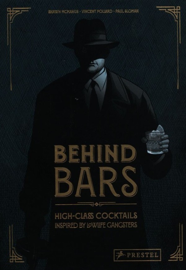 Behind Bars High-Class Cocktails inspired by Lowlife Gangsters