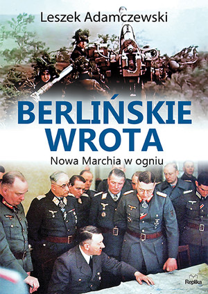 Berlińskie wrota Nowa Marchia w ogniu