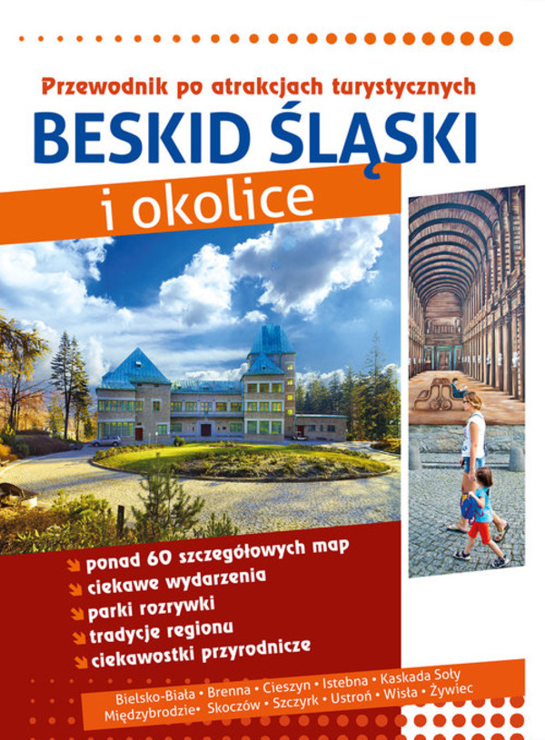 Beskid Śląski i okolice Przewodnik po atrakcjach turystycznych