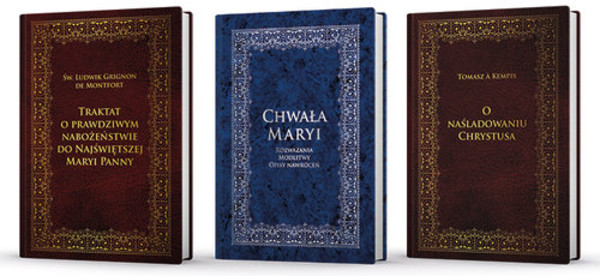Bestsellery klasyki duchowości: Traktat o prawdziwym nabożeństwie do NMP / O naśladowaniu Chrystusa / Chwała Maryi