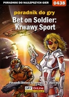 Bet on Soldier: Krwawy Sport poradnik do gry - epub, pdf