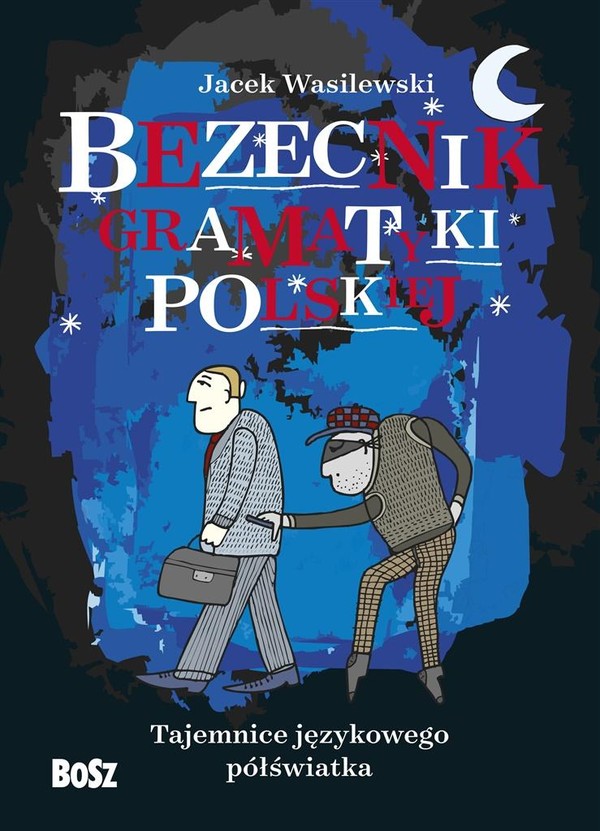 Bezecnik gramatyki polskiej. Tajemnice językowego półświatka