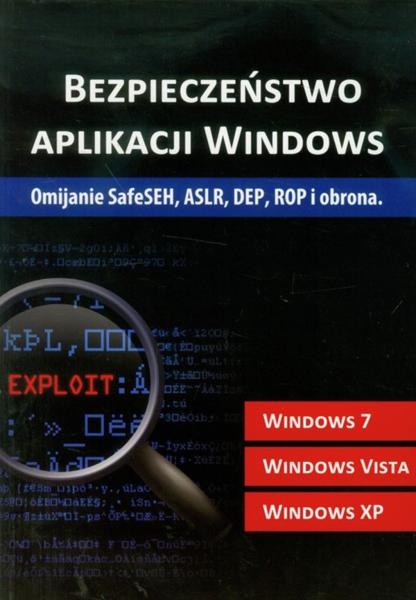 Bezpieczeństwo aplikacji Windows Omijanie SafeSEH, ASLR, DEP, ROP i obrona
