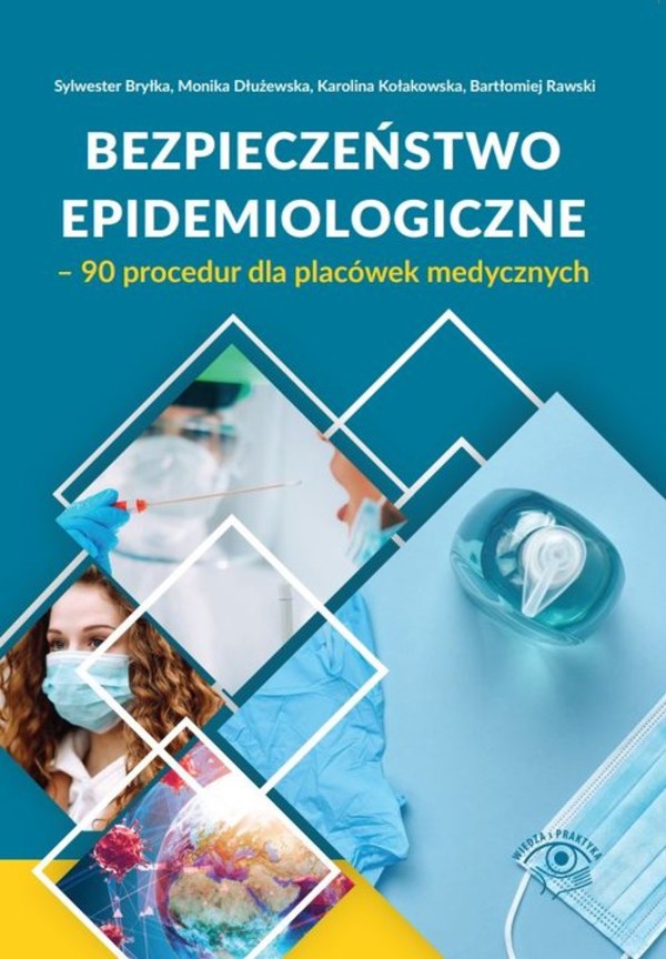 Bezpieczeństwo epidemiologiczne - 90 procedur dla placówek medycznych 90 procedur dla placówek medycznych