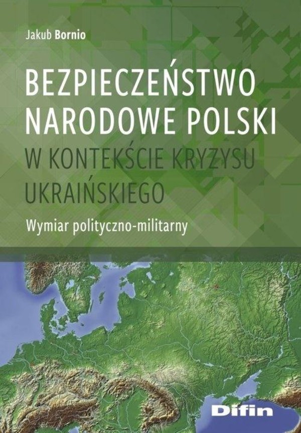 Bezpieczeństwo narodowe Polski w kontekście kryzysu Ukraińskiego Wymiar polityczno-militarny
