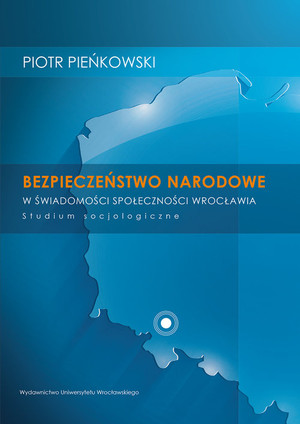 Bezpieczeństwo narodowe w świadomości społeczności Wrocławia
