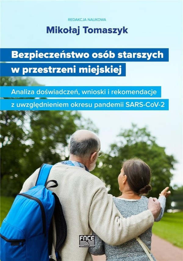 Bezpieczeństwo osób starszych w przestrzeni miejskiej. Analiza doświadczeń, wnioski i rekomendacje z uwzględnieniem okresu pandemii SARS-CoV-2