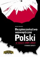 Bezpieczeństwo wewnętrzne Polski w latach 1989-2013 - wybrane aspekty - pdf
