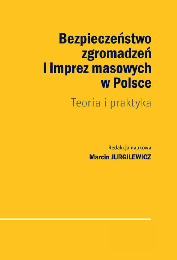 Bezpieczeństwo zgromadzeń i imprez masowych w Polsce Teoria i praktyka