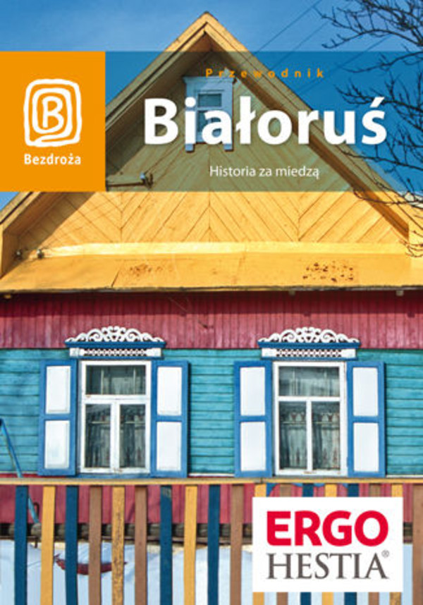 Białoruś. Historia za miedzą. Wydanie 1 - pdf