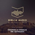 Biblia Audio Ewangelia wg św. Mateusza