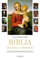 Biblia dla dzieci i młodzieży Ilustrowana dziełami światowego malarstwa
