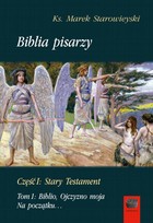 Okładka:Biblia pisarzy, cz. I: Stary Testament, t. 1: Biblio, Ojczyzno moja. Na początku… 