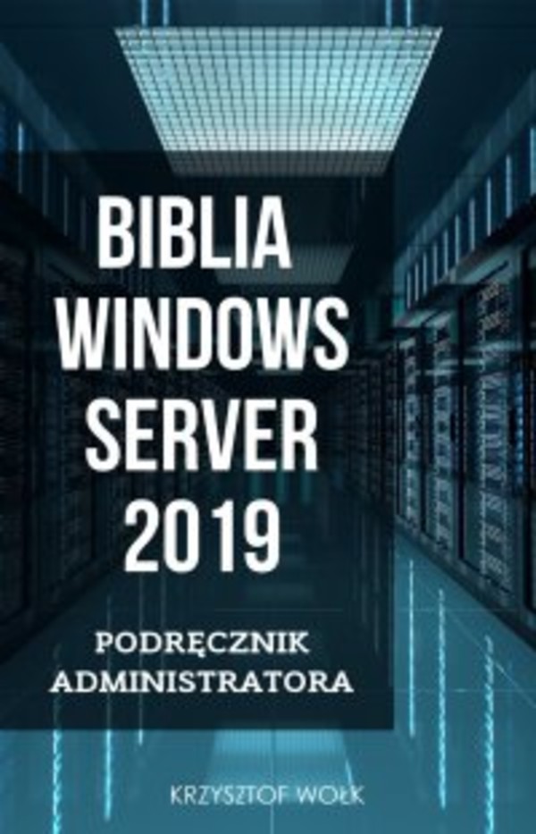 Biblia Windows Server 2019. Podręcznik Administratora - mobi, epub, pdf