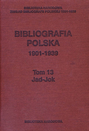 Bibliografia polska 1901-1939 Tom 13 Jad-Jac