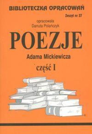 Biblioteczka opracowań 37 Poezje Mickiewicz część I