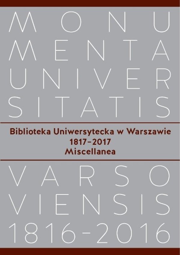 Biblioteka Uniwersytecka w Warszawie 1817-2017 Miscellanea