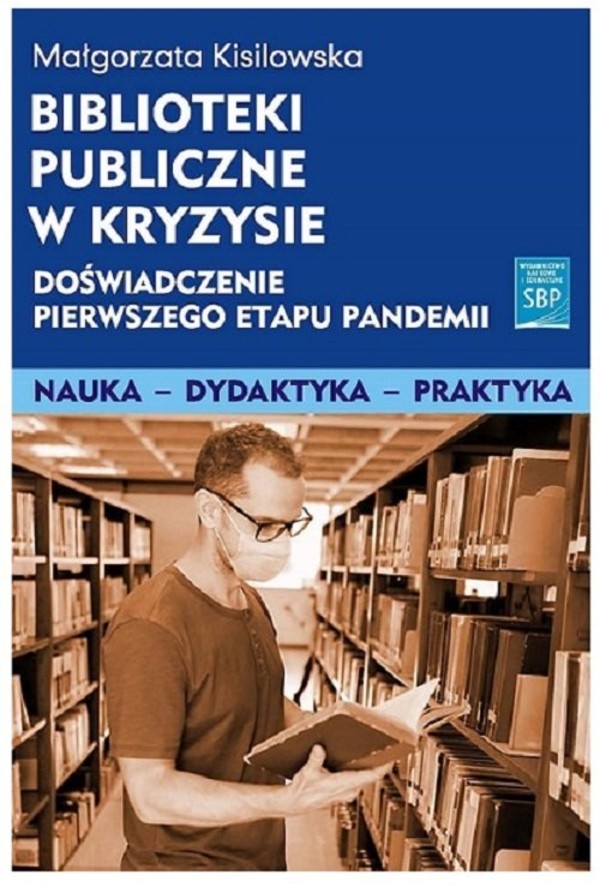 Biblioteki publiczne w kryzysie Doświadczenie pierwszego etapu pandemii Nauka Dydaktyka Praktyka