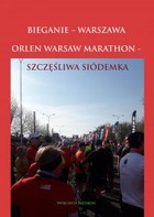 Bieganie - Warszawa. Orlen Warsaw Marathon - mobi, epub, pdf Szczęśliwa Siódemka