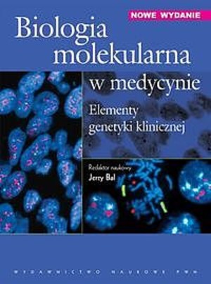 Biologia molekularna w medycynie. Elementy genetyki klinicznej