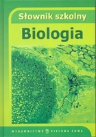 Biologia. Słownik szkolny