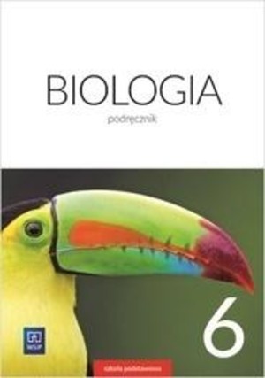 Biologia dla klasy 6 szkoły podstawowej. Podęcznik Nowa podstawa programowa - wyd. 2019