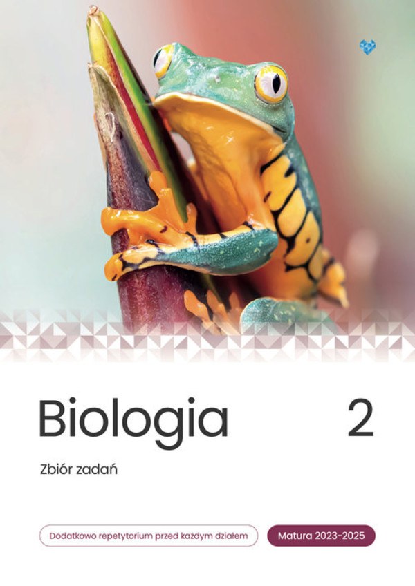Biologia. Zbiór zadań Matura 2023-2025. Tom 2