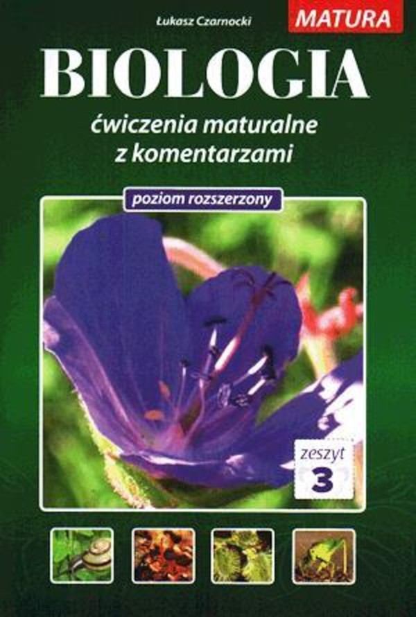 Biologia. Ćwiczenia maturalne z komentarzami. Matura. Poziom rozszerzony. Zeszyt 3