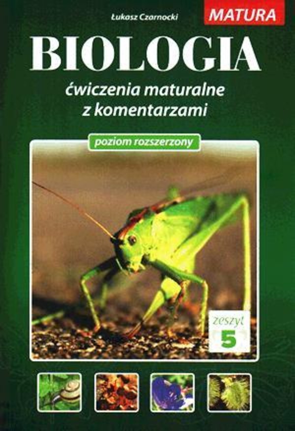 Biologia. Ćwiczenia maturalne z komentarzami. Matura. Poziom rozszerzony. Zeszyt 5