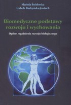 Okładka:Biomedyczne podstawy rozwoju i wychowania Ogólne zagadnienia rozwoju biologicznego 